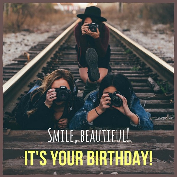 Smile Beautiful Its Your Birthday