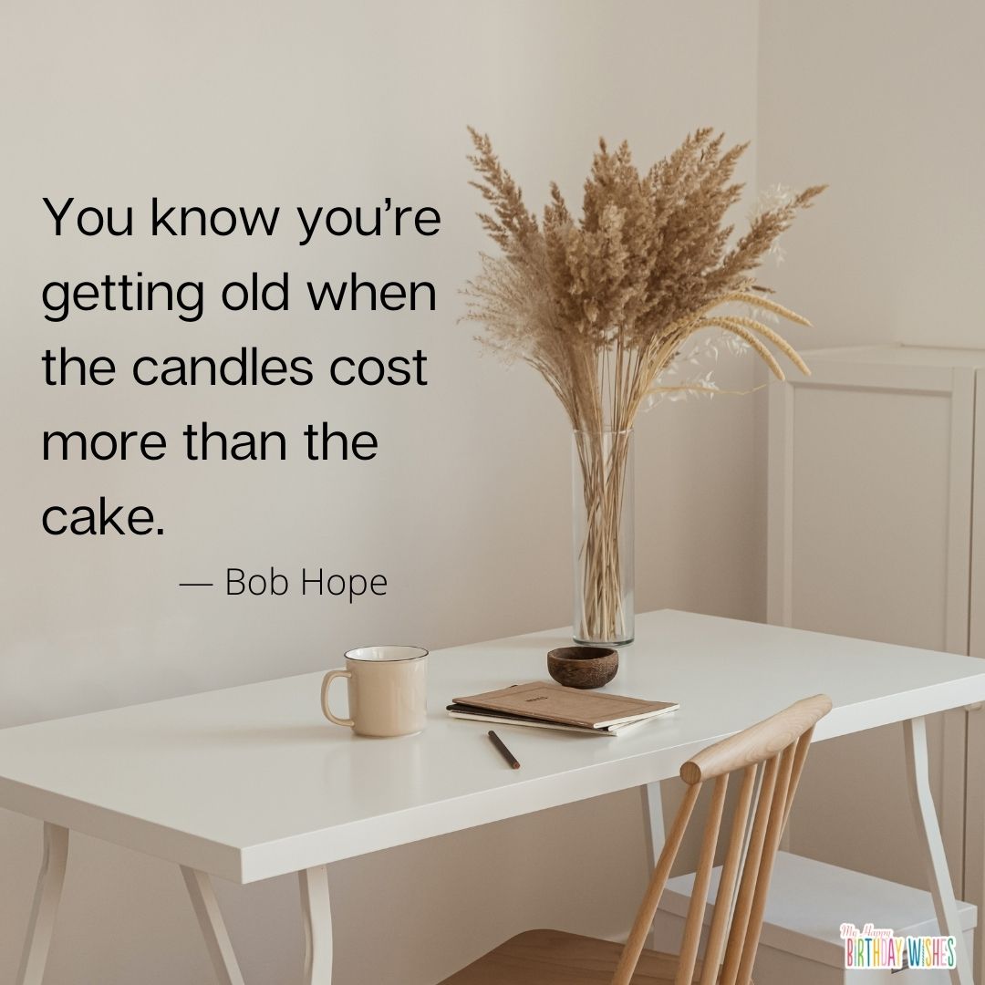 elegant minimalistic birthday quote from Bob Hope