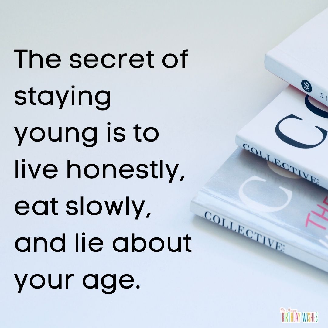 birthday quote about the secret of staying young with magazine on background