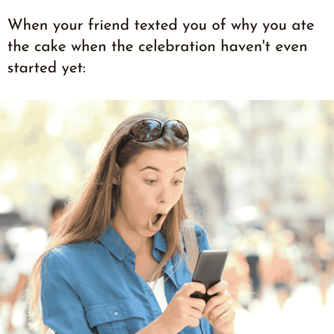 funny meme about you eating your friend's cake