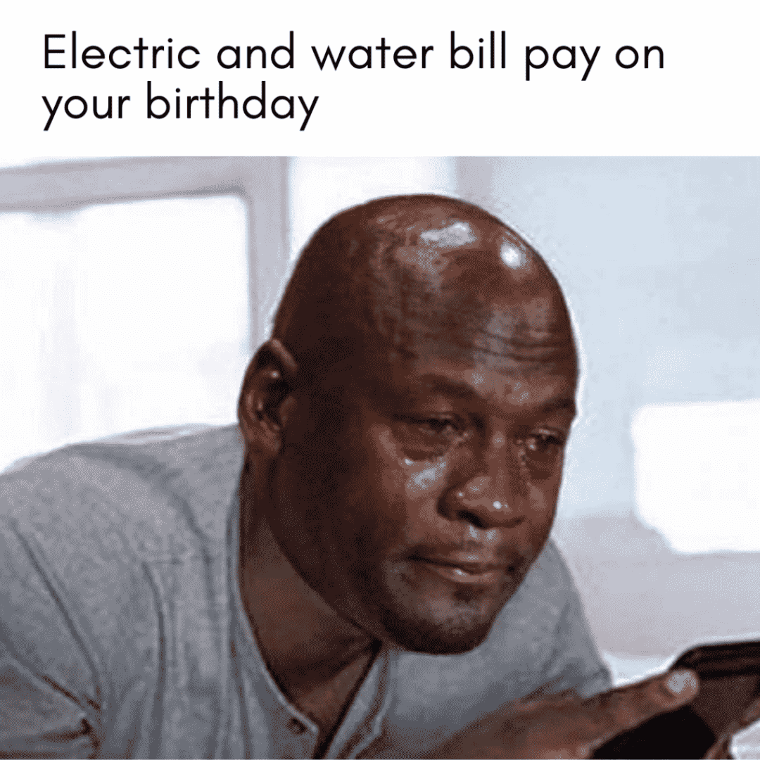 birthday meme about having to pay bills on birthday
