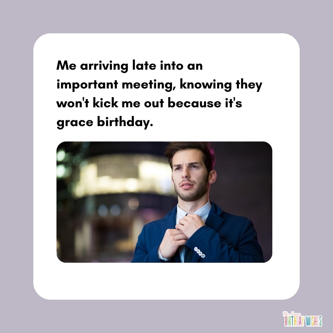 birthday meme about okay being late because it is your birthday