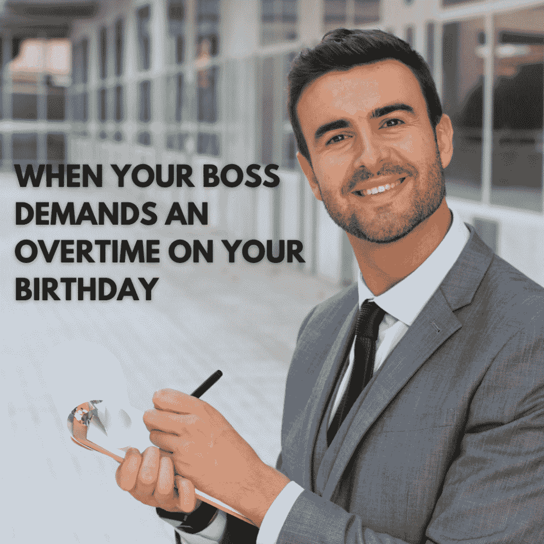 meme about boss asking overtime on your birthday