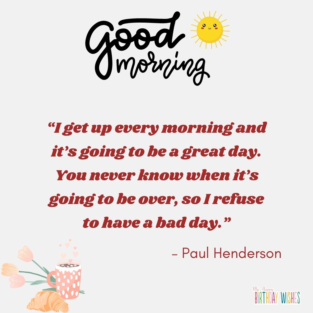 simple encourageable morning quotes by Paul Henderson