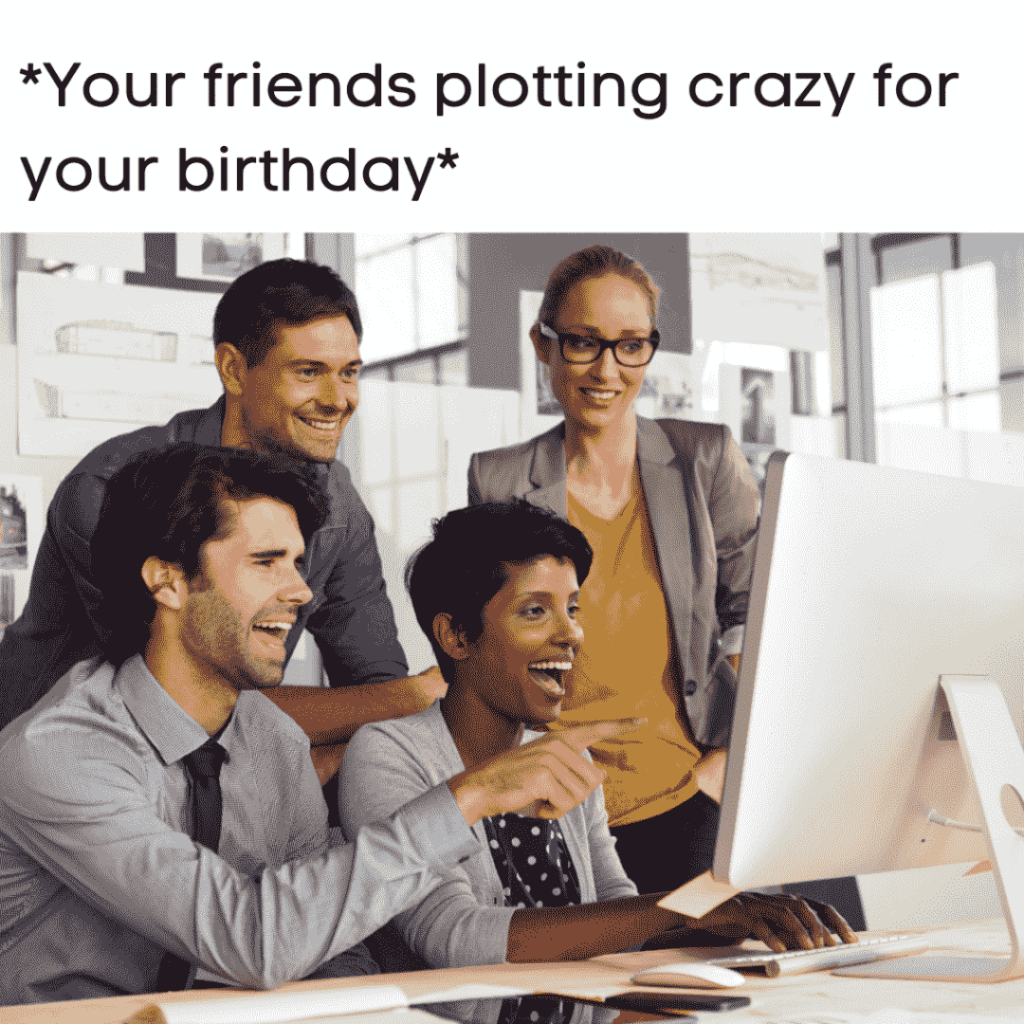 meme about plotting crazy for friend's birthday