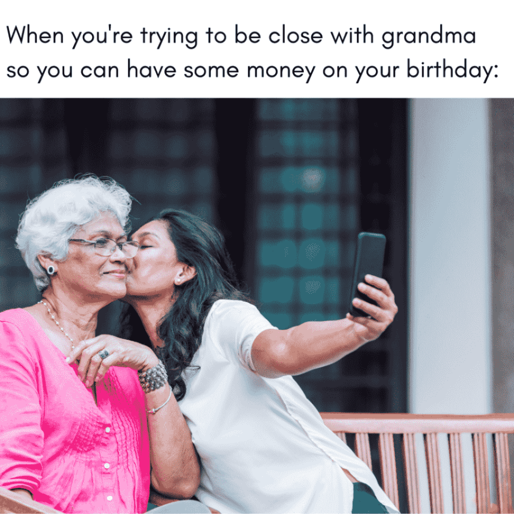 meme about getting close to grandma for money on birthday
