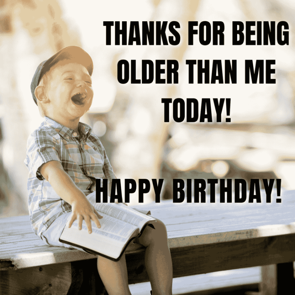 birthday meme for friend being 1 year older
