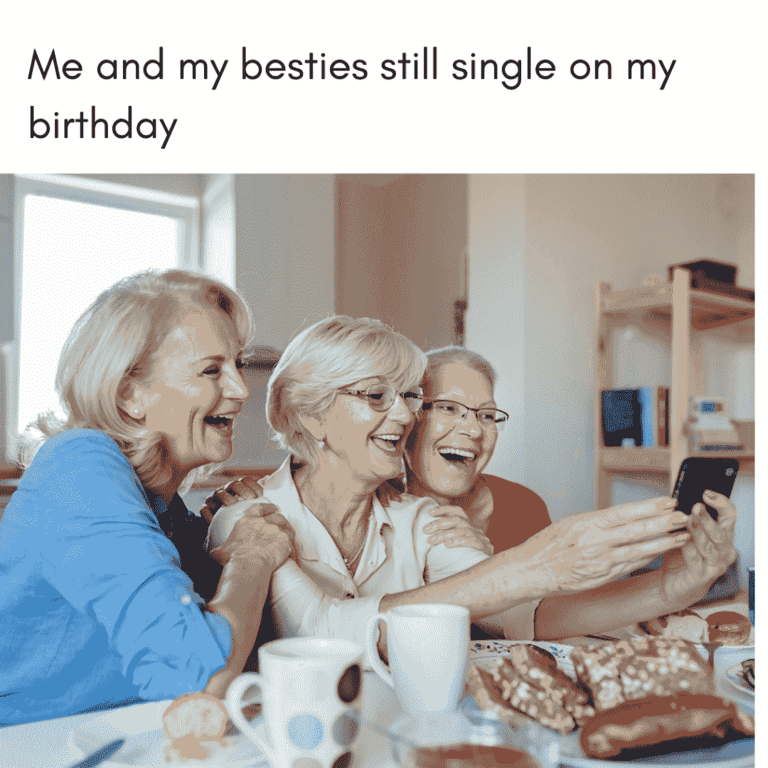 meme about besties being single on birthday
