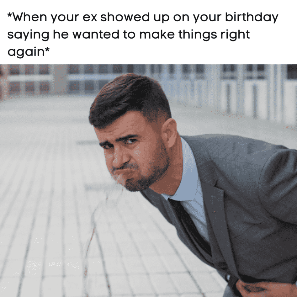ex showing up on your birthday meme