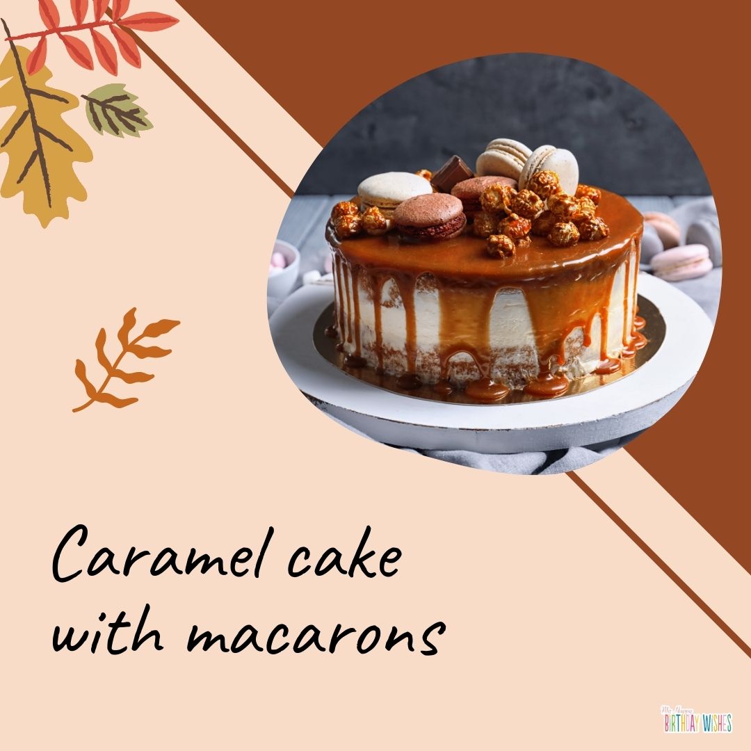 Caramel Cake with macarons birthday cake idea