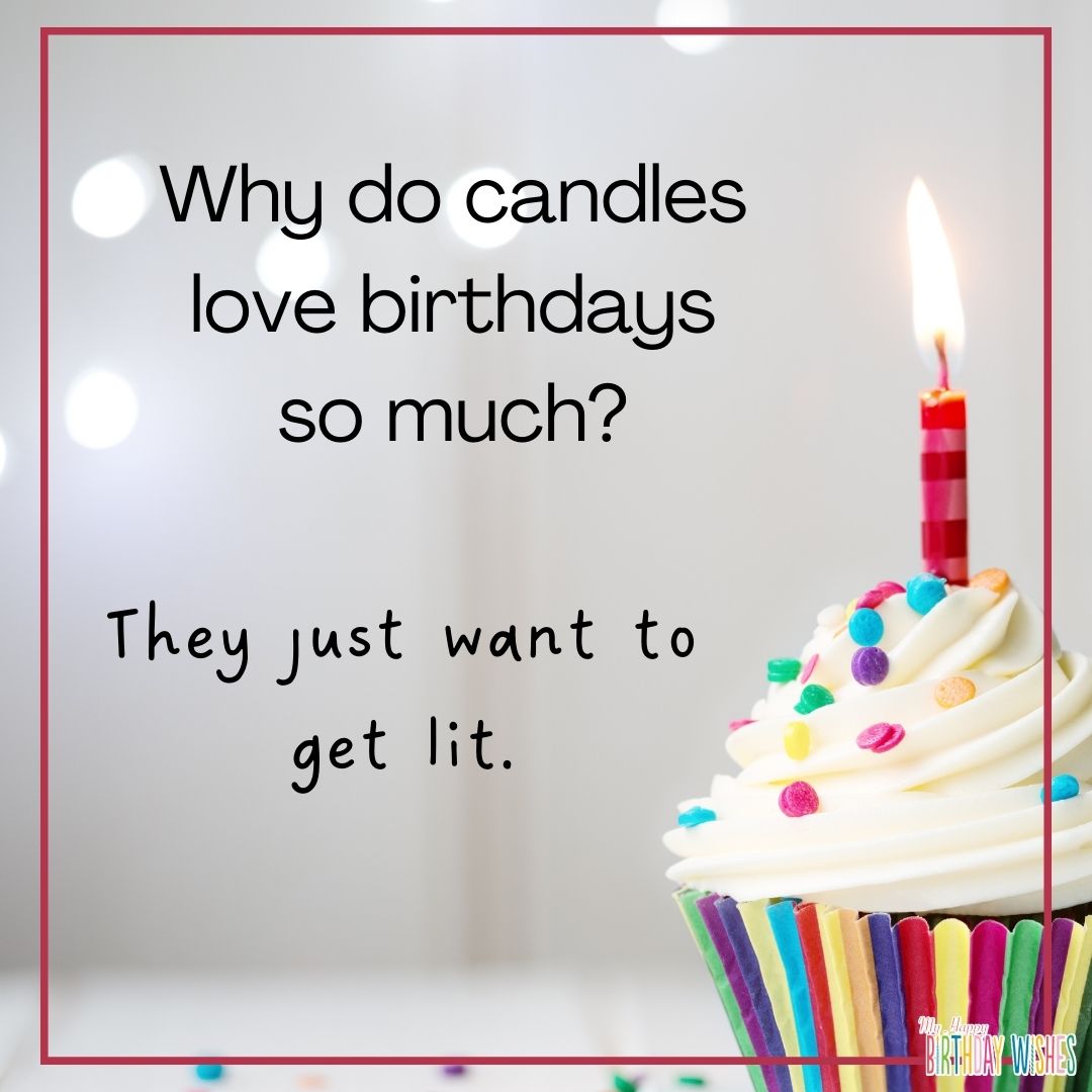 Why do candles love birthdays so much? They Just Lit