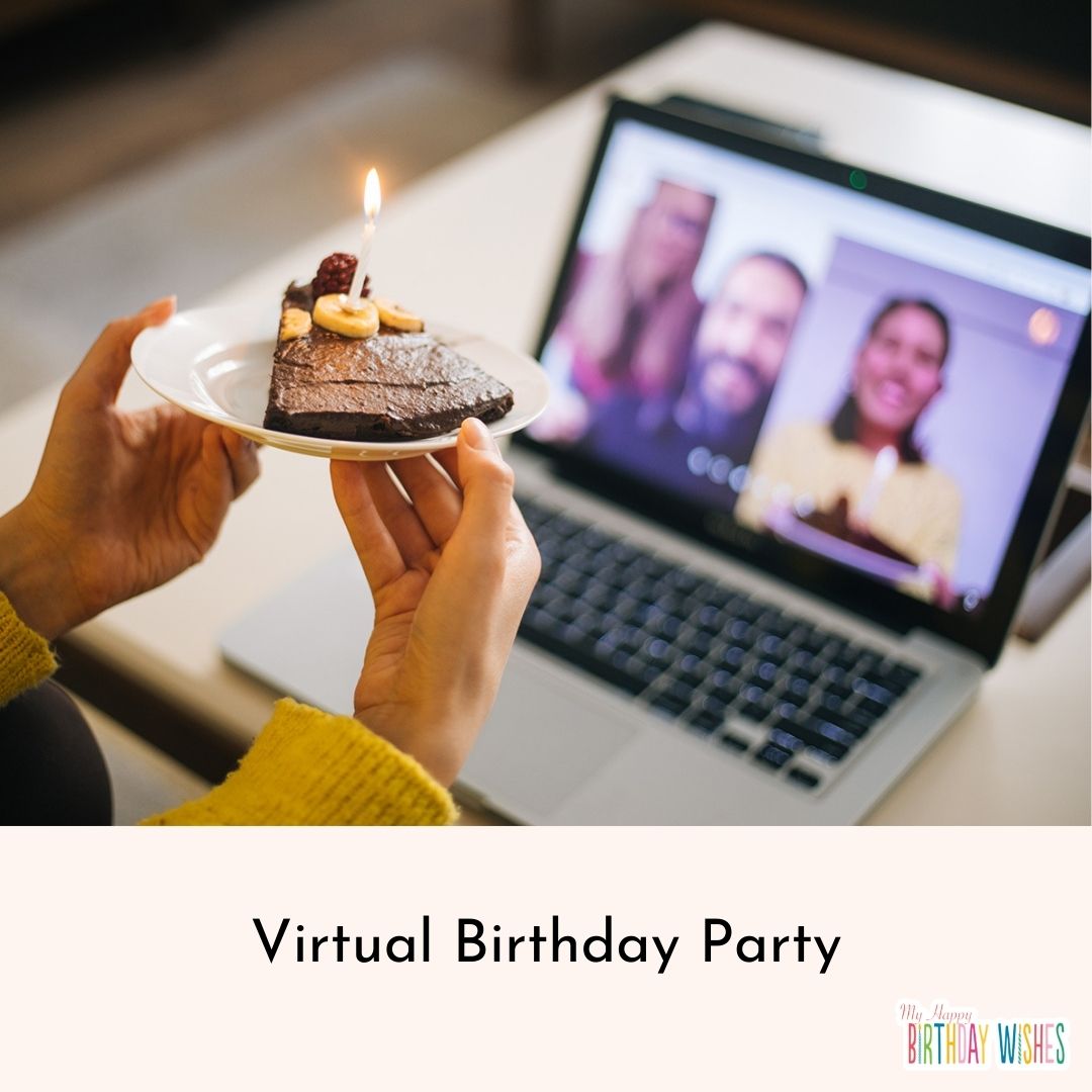 Virtual Birthday Party with your love ones.