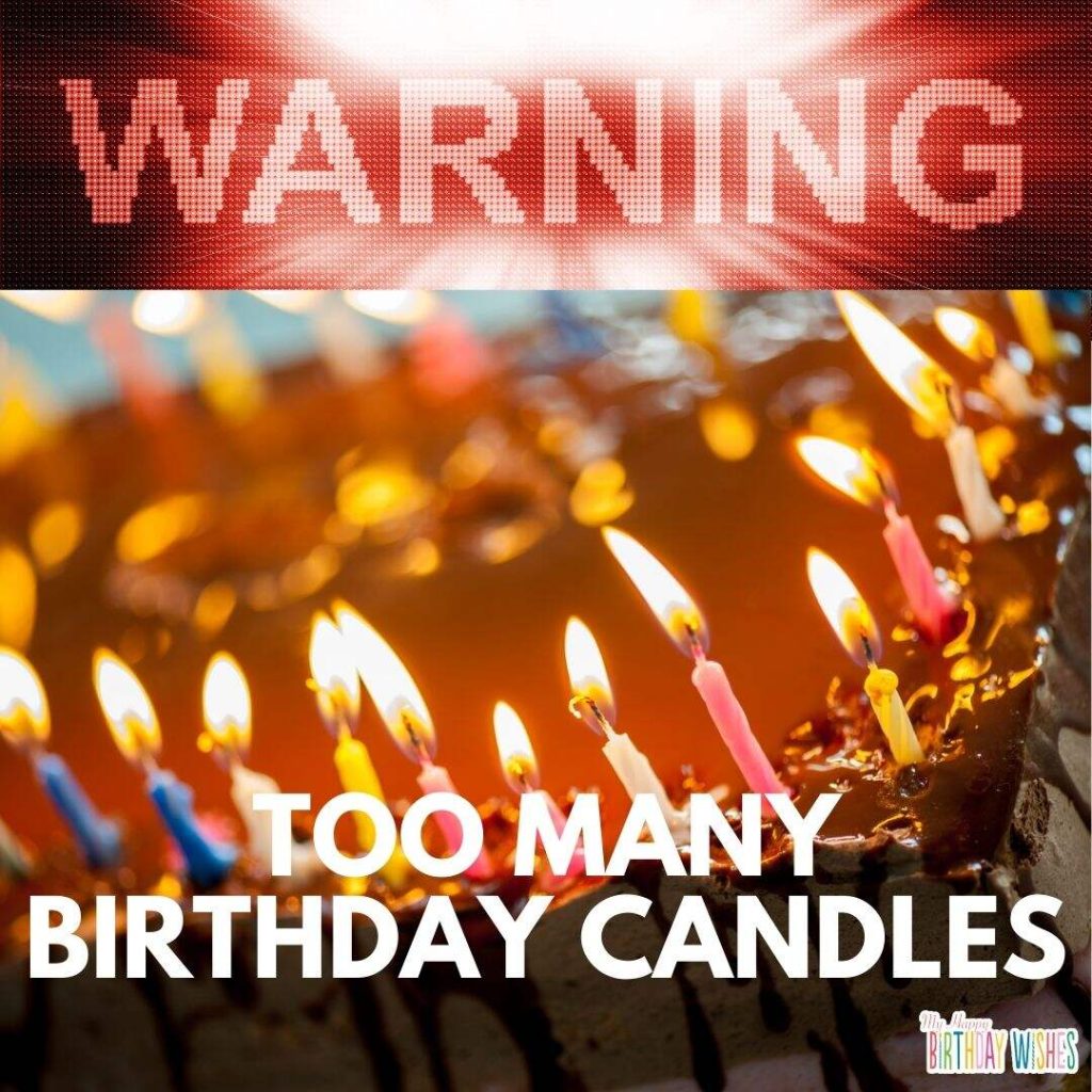 warning sign with cake full of candles happy birthday memes