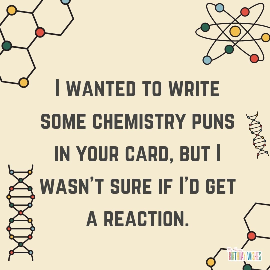 chemistry related birthday pun with chemistry design