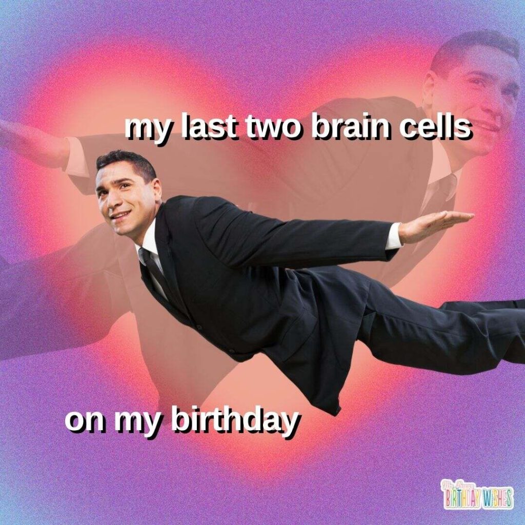 birthday meme about brain cells with man flying