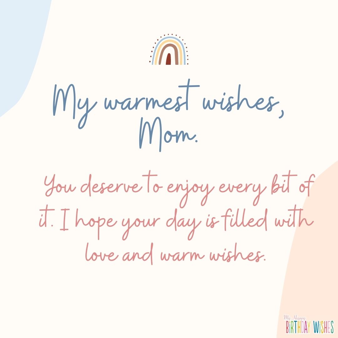 My warmest wishes, Mom.