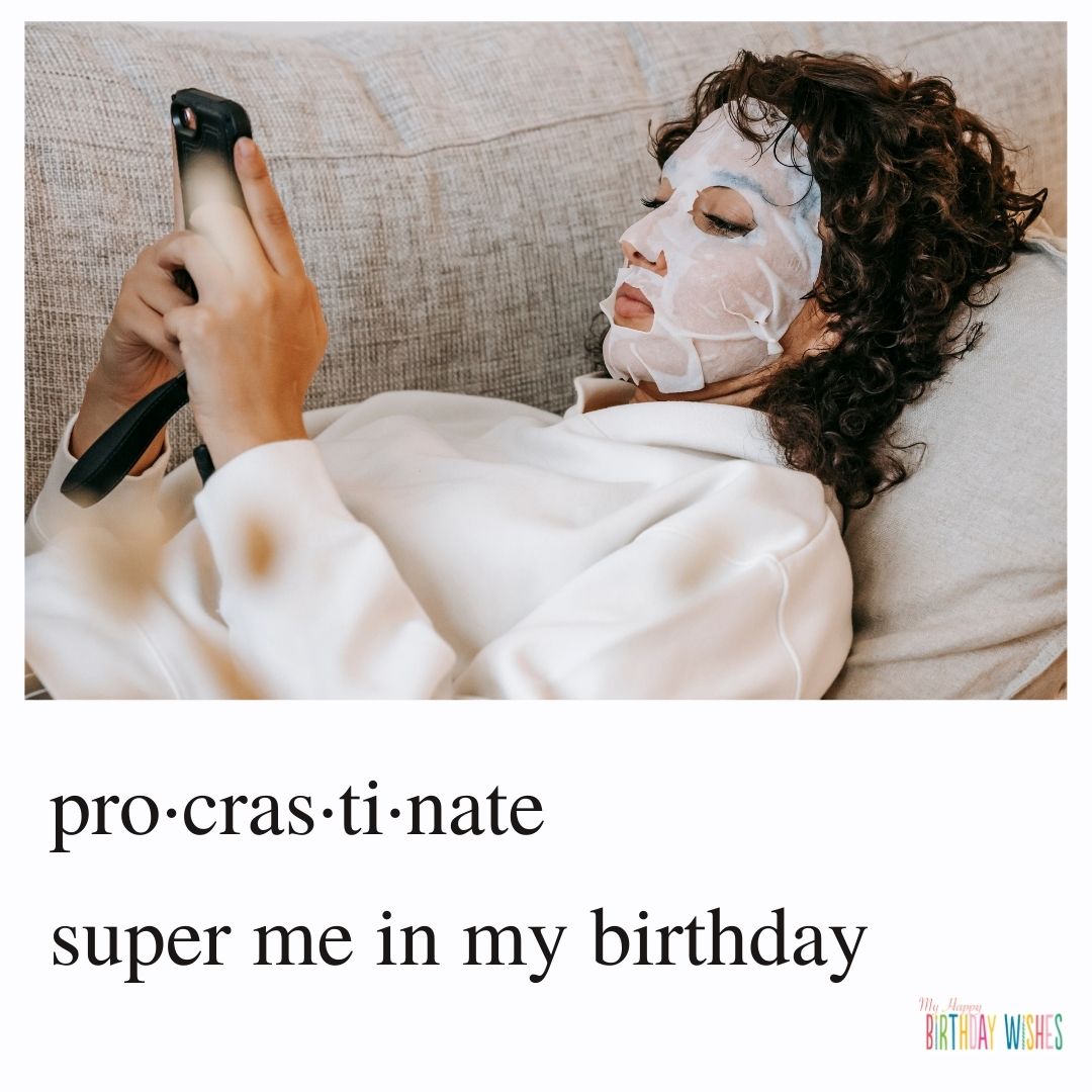 funny birthday meme with girl having skin care and holding phone