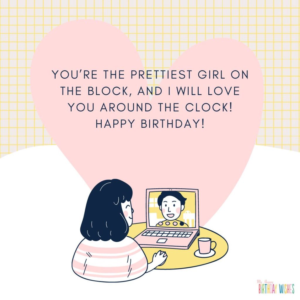 You’re the prettiest girl on the block, birthday wishes for girlfriend