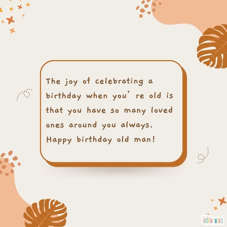 30 Best Happy Birthday Wishes for Old Man (with Images)