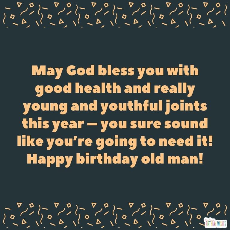30 Best Happy Birthday Wishes for Old Man (with Images)